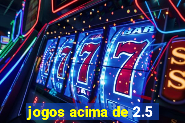 jogos acima de 2.5